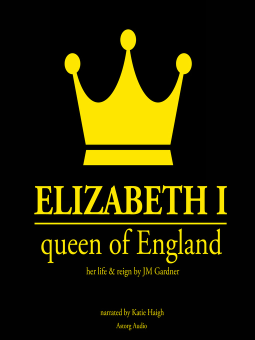 Title details for Elizabeth I, Queen of England by J. M. Gardner - Available